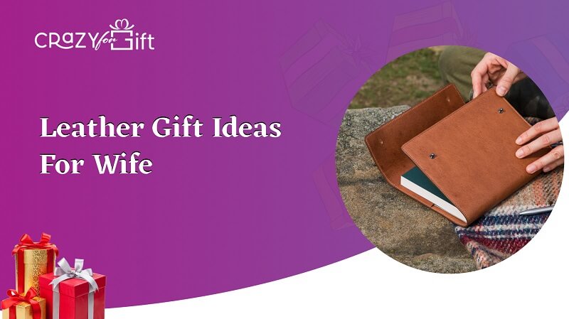 Leather Gift Ideas For Wife