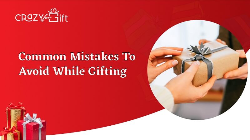 Common Mistakes To Avoid While Gifting