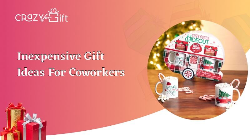 Inexpensive Gift Ideas for Coworkers