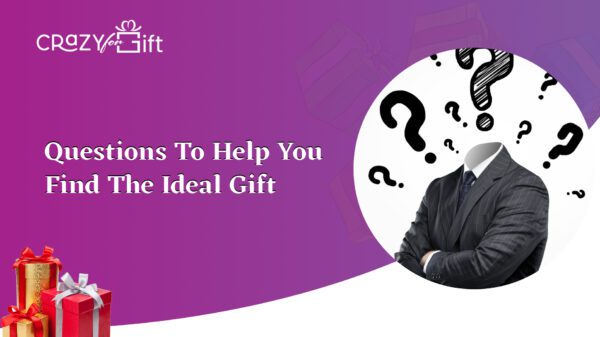 Questions to Help You Find the Ideal Gift